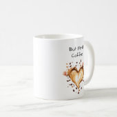 Heart Shaped Coffee Art, aber First Coffee, Niedli Kaffeetasse (VorderseiteRechts)