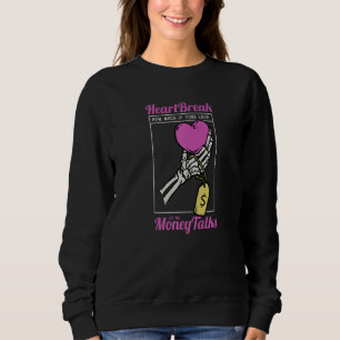 Heartbreak Wie viel ist Ihre Liebe Lasse das Geld Sweatshirt