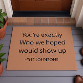 Heartfelt Welcome "Exactly Who We Hoped For"Custom Fußmatte