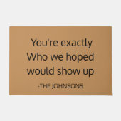 Heartfelt Welcome "Exactly Who We Hoped For"Custom Fußmatte (Vorderseite)