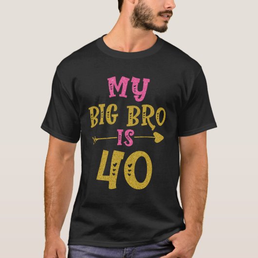 Hearts 40th Bday For Big Brother From Sister Broth T-Shirt (Vorderseite)