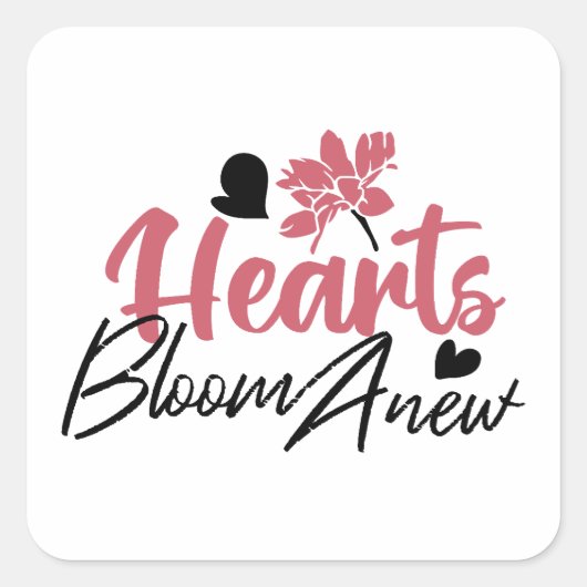 Hearts Bloom new - inspirierendes Blumenzitat Quadratischer Aufkleber (Vorderseite)