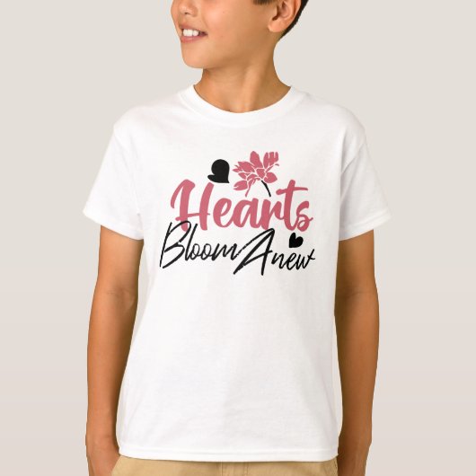 Hearts Bloom new - inspirierendes Blumenzitat T-Shirt (Vorderseite)