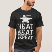 Heat Beat Repeat  Blacksmith Metalworking Forge T-Shirt (Vorderseite)