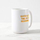 Heated All The Time Rivalry Occasionally Funny Kaffeetasse (VorderseiteRechts)