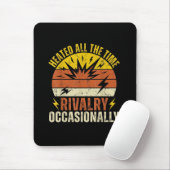 Heated All The Time Rivalry Occasionally Funny  Mousepad (Mit Mouse)