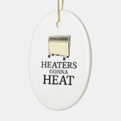 Heaters Gonna Heat Keramik Ornament (Links)