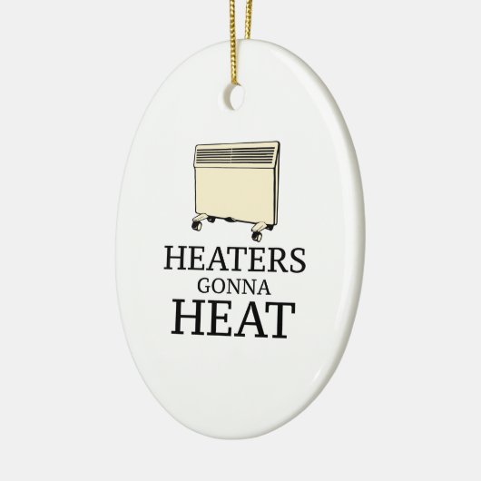 Heaters Gonna Heat Keramik Ornament (Links)