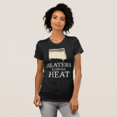 Heaters Gonna Heat T-Shirt (Vorne ganz)