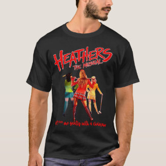 Heathers das Musical - Zitat Kettensäge T-Shirt