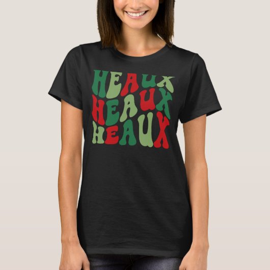 Heaux Heaux Heaux Louisiana Cajun Weihnachtsleben T-Shirt (Vorderseite)