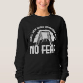 Heave duty miner work hard have no fear  2 sweatshirt (Vorderseite)