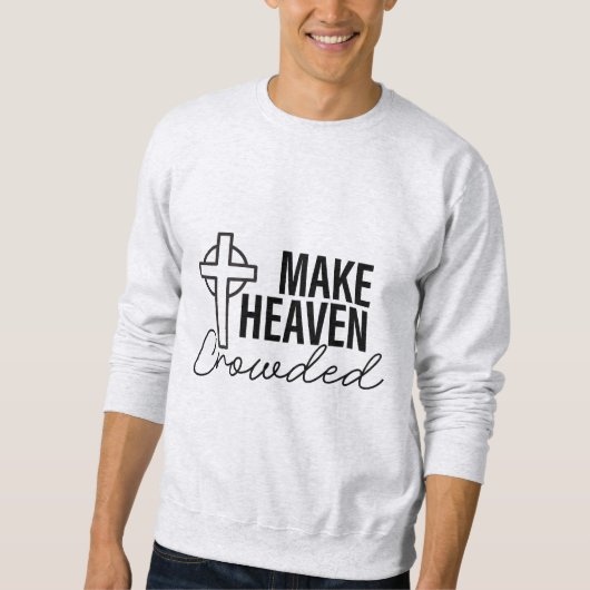 Heaven Crowded - Bibelverse Sweatshirt (Vorderseite)