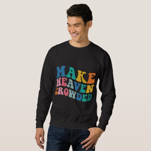 Heaven Crowded Bible Verse Sweatshirt (Vorne ganz)