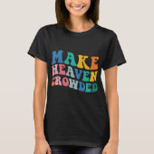Heaven Crowded Bible Verse T-Shirt (Vorderseite)