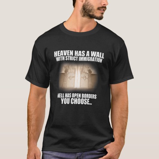 Heaven Has A Wall With Strict Immigration T-Shirt (Vorderseite)