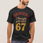 Heaven I Thought You Said 67 Funny Six Seven Meme T-Shirt (Vorderseite)
