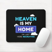 Heaven Is My Home I’m Just Here Recruiting Gift Mousepad (Mit Mouse)