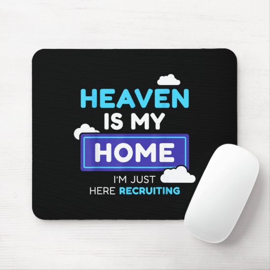 Heaven Is My Home I’m Just Here Recruiting Gift  Mousepad (Mit Mouse)