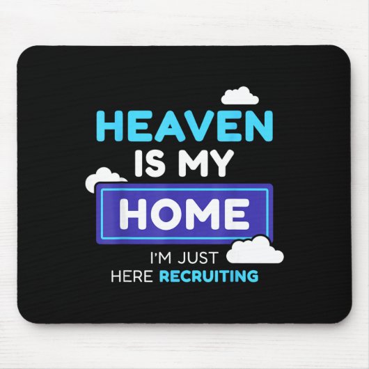 Heaven Is My Home I’m Just Here Recruiting Gift Mousepad (Vorne)