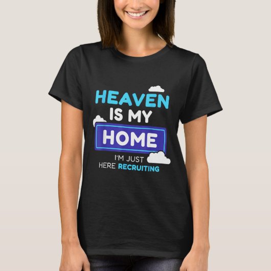 Heaven Is My Home I’m Just Here Recruiting Gift T-Shirt (Vorderseite)