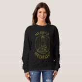 Heavily Meditated Yoga Meditation Spiritual Warrio Sweatshirt (Vorne ganz)