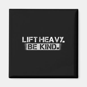 Heavy Be Kind - Funny Weighlift Fitness W Magnet