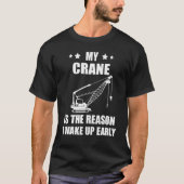 Heavy Equipment Operator Crane Operator The Reason T-Shirt (Vorderseite)