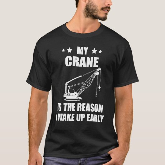Heavy Equipment Operator Crane Operator The Reason T-Shirt (Vorderseite)