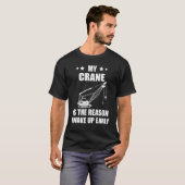 Heavy Equipment Operator Crane Operator The Reason T-Shirt (Vorne ganz)