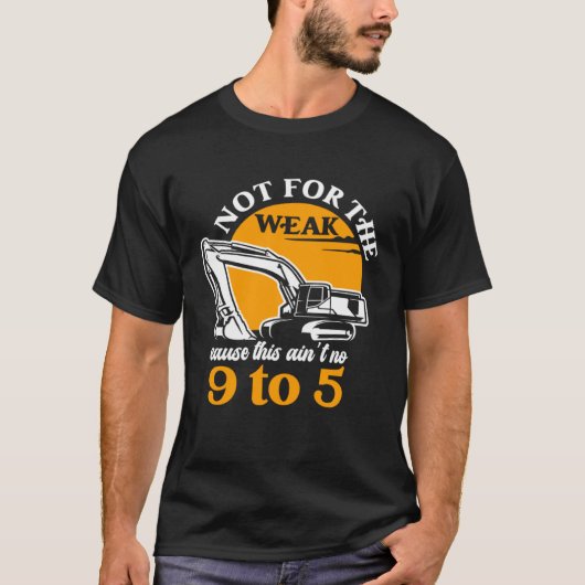 Heavy Equipment Operator Not for The Weak Excavato T-Shirt (Vorderseite)