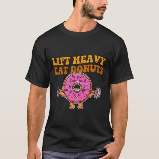 Heavy essen Donuts Funny Gym Lover T-Shirt (Vorderseite)