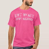 Heavy Lift. Trink Bourbon. Funny Gym Workout Weigh T-Shirt (Vorderseite)