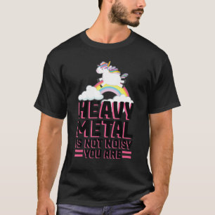 Heavy Metal ist nicht laut, Sie sind Musik Festiva T-Shirt