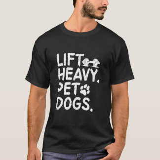 Heavy Pet Hunde Gym Workout Lift Heavy Pet Hund T-Shirt