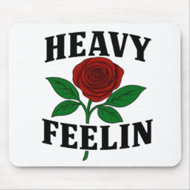 Heavyfeeling in Mouse Pad Mousepad