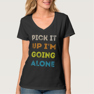 Heb es auf, ich gehe alleine Lustiger Euchre-Spiel T-Shirt