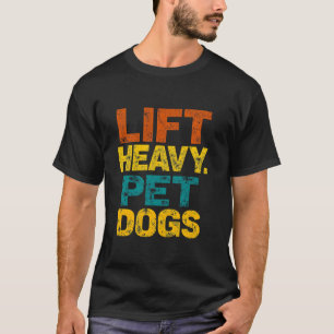 HEB SCHWER. STREICHEL HUNDE Fett Typografisch T-Shirt