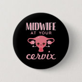 Hebamme in Ihrer Cervix Midwives Midwifery Button (Vorderseite)
