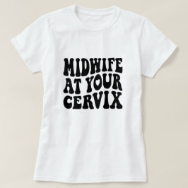 Hebamme in Your Cervix | Funny Labour Gift T-Shirt