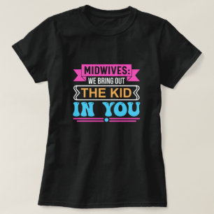 Hebammen holen das Kind in dir aus T-Shirt