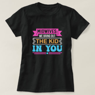 Hebammen holen das Kind in dir aus T-Shirt