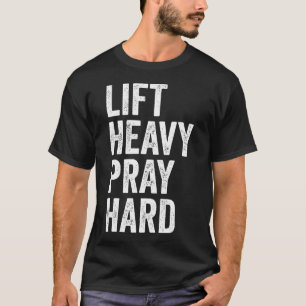 Hebe schwer, bete hart, christliches Krafttraining T-Shirt