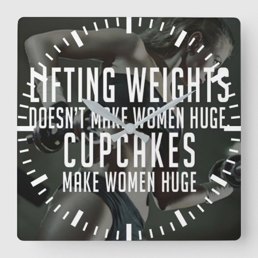 Heben gegen Cupcakes machen Frauen riesig - Funny Quadratische Wanduhr (Vorderseite)