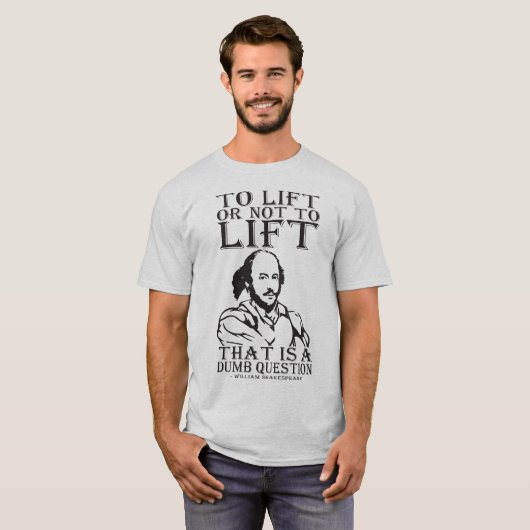 Heben oder nicht heben? William Shakespeare T-Shirt (Vorne ganz)