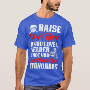 Heben Sie die Hand, wenn Sie Liebe Welder Proud We T-Shirt