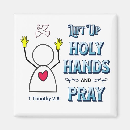 Heben Sie die heiligen Hände auf 1 Timothy 2:8 Magnet (Vorne)