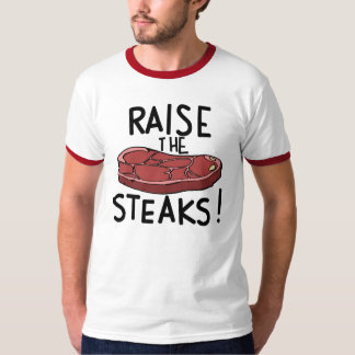 Heben Sie die Steaks an! T-Shirt