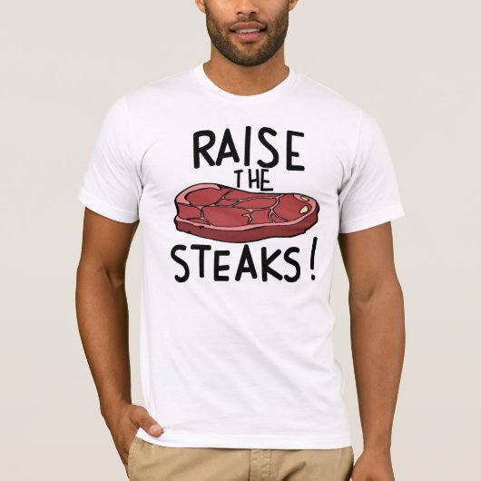 Heben Sie die Steaks! T-Shirt (Vorderseite)