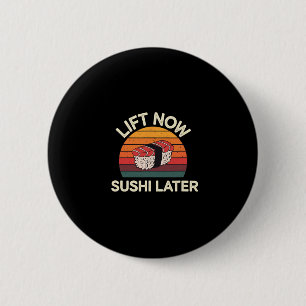 Heben Sie jetzt Sushi Late Workout Belohnung Bodyb Button
